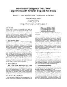 University of Glasgow at TREC 2010: Experiments with Terrier in Blog and Web tracks Rodrygo L. T. Santos, Richard McCreadie, Craig Macdonald, and Iadh Ounis School of Computing Science University of Glasgow G12 8QQ, Glas