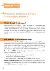 Points to Note  Prevention of Neonatal Group B Streptococcus Infection What is Group B Streptococcus? Group B Streptococcus (GBS) is a type of bacteria which normally lives in the