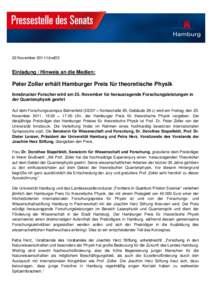 22.November 2011/t-bwf22  Einladung / Hinweis an die Medien: Peter Zoller erhält Hamburger Preis für theoretische Physik Innsbrucker Forscher wird am 25. November für herausragende Forschungsleistungen in