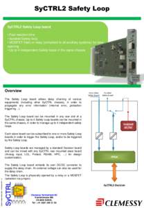 SyCTRL2 Safety Loop SyCTRL2 Safety Loop board • Fast reaction time • Isolated Safety loop • MOSFET (fast) or relay (compliant to all ancillary systems) for loop opening