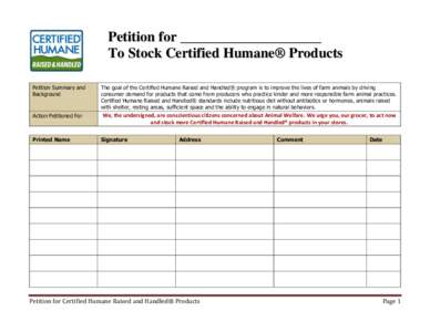 Petition for ____________________ To Stock Certified Humane® Products Petition Summary and Background  The goal of the Certified Humane Raised and Handled® program is to improve the lives of farm animals by driving