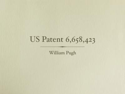 US Patent 6,658,423 William Pugh Detecting duplicate and near - duplicate ﬁles •