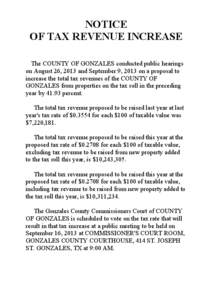 NOTICE OF TAX REVENUE INCREASE The COUNTY OF GONZALES conducted public hearings on August 26, 2013 and September 9, 2013 on a proposal to increase the total tax revenues of the COUNTY OF GONZALES from properties on the t