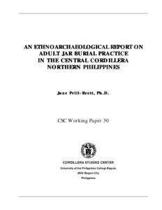 AN ETHNOARCHAEOLOGICAL REPORT ON ADULT JAR BURIAL PRACTICE IN THE CENTRAL CORDILLERA NORTHERN PHILIPPINES  June Prill - Brett, Ph.D.