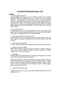 Argo National Data Management Report - India 1. Status • Data acquired from floats India has deployed 56 floats so far. Out of these, 14 floats are not working. Remaining floats are processed and sent to GDAC from 15 J