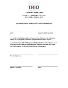 UPWARD BOUND PROGRAM DANVILLE COMMUNITY COLLEGE DANVILLE, VIRGINIA[removed]AUTHORIZATION FOR THE RELEASE OF STUDENT INFORMATION