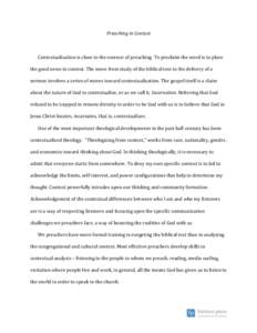 Preaching in Context  Contextualization is close to the essence of preaching. To proclaim the word is to place the good news in context. The move from study of the biblical text to the delivery of a sermon involves a ser