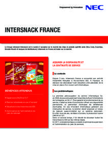 INTERSNACK FRANCE Le Groupe allemand Intersnack est le numéro 2 européen sur le marché des chips et produits apéritifs salés (Vico, Curly, Crunchips, Monster Munch et marques de distributeurs). Intersnack en France 