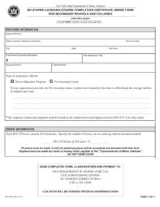 New York State Department of Motor Vehicles  MV-278/PRE-LICENSING COURSE COMPLETION CERTIFICATE ORDER FORM FOR SECONDARY SCHOOLS AND COLLEGES www.dmv.ny.gov PLEASE PRINT CLEARLY IN BLUE OR BLACK INK.