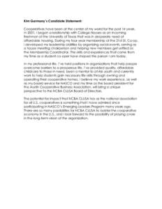 Kim Garmany’s Candidate Statement: Cooperatives have been at the center of my world for the past 14 years. In 2001, I began a relationship with College Houses as an incoming freshman at the University of Texas that was