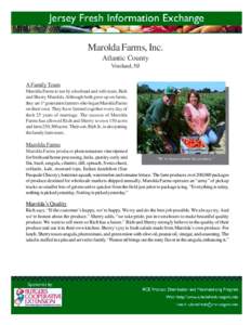Marolda Farms, Inc. Atlantic County Vineland, NJ A Family Team Marolda Farms is run by a husband and wife team, Rich and Sherry Marolda. Although both grew up on farms,