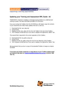 Updating your Training and Assessment RPL Guide - #2 TAADES401A, Element 6, displays a message saying evidence is undefined and nothing is saved. Two files have been provided to fix this issue. If you are running the Too