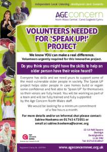 Independent Local Listening Annibynnol Lleol Gwrando  VOLUNTEERS NEEDED for ‘Speak UP!’ Project We know YOU can make a real difference.