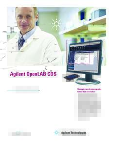 Agilent OpenLAB CDS OpenLAB Laboratory Software Suite Manage your chromatography better than ever before Agilent OpenLAB CDS – the
