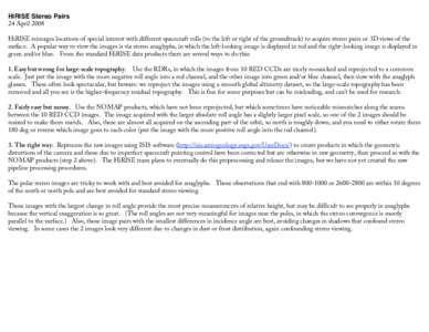 HiRISE Stereo Pairs 24 April 2008 HiRISE reimages locations of special interest with different spacecraft rolls (to the left or right of the groundtrack) to acquire stereo pairs or 3D views of the surface. A popular way 