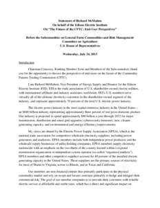 Statement of Richard McMahon On behalf of the Edison Electric Institute On “The Future of the CFTC: End-User Perspectives” Before the Subcommittee on General Farm Commodities and Risk Management Committee on Agricult