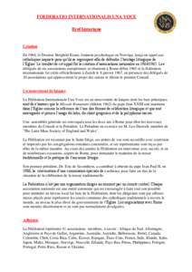 FOEDERATIO INTERNATIONALIS UNA VOCE Bref historique Création En 1964, le Docteur Borghild Krane, éminent psychologue en Norvège, lança un appel aux catholiques inquiets pour qu’ils se regroupent afin de défendre l