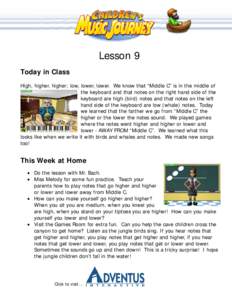 Lesson 9 Today in Class High, higher, higher; low, lower, lower. We know that “Middle C” is in the middle of the keyboard and that notes on the right hand side of the keyboard are high (bird) notes and that notes on 