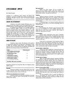 Cychosis™ RPG  Who goes first? Before any action begins, roll one six-sided die, whoever has the highest number, goes first, working in a descending number to the lowest, who goes last. If two people