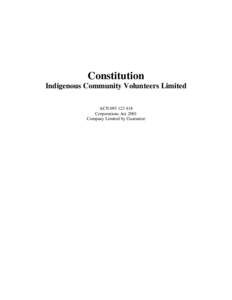 Constitution Indigenous Community Volunteers Limited ACN[removed]Corporations Act 2001 Company Limited by Guarantee