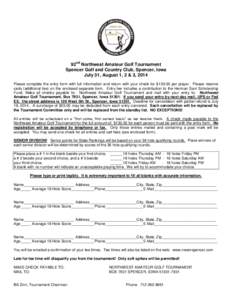 92nd Northwest Amateur Golf Tournament Spencer Golf and Country Club, Spencer, Iowa July 31, August 1, 2 & 3, 2014 Please complete the entry form with full information and return with your check for $[removed]per player. P