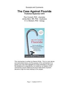 Excerpts and Comments  The Case Against Fluoride Published September 2010 Paul Connett, PhD - chemistry James Beck, MD, PhD - biophysics