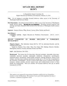 SENATE BILL REPORT SB 5071 As Reported by Senate Committee On: Higher Education & Workforce Development, February 16, 2011 Title: An act relating to providing licensed midwives online access to the University of Washingt