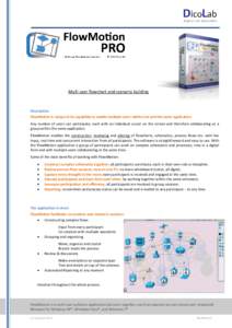 Multi user flowchart and scenario building  Description FlowMotion is unique in its capability to enable multiple users within one and the same application. Any number of users can participate; each with an individual cu