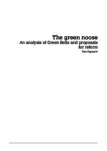The green noose  An analysis of Green Belts and proposals for reform Tom Papworth