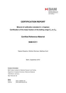 CERTIFICATION REPORT Mineral oil calibration standard in n-heptane Certification of the mass fraction of the boiling range C10 to C40 Certified Reference Material BAM-K011