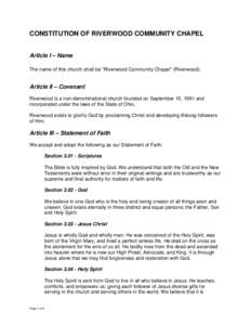 CONSTITUTION OF RIVERWOOD COMMUNITY CHAPEL Article I – Name The name of this church shall be “Riverwood Community Chapel” (Riverwood). Article II – Covenant Riverwood is a non-denominational church founded on Sep