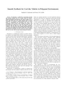 Smooth Feedback for Car-Like Vehicles in Polygonal Environments Stephen R. Lindemann and Steven M. LaValle Abstract— We introduce a method for constructing provably safe smooth feedback laws for car-like robots in obst