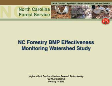 North Carolina Department of Agriculture and Consumer Services  North Carolina Forest Service  NC Forestry BMP Effectiveness