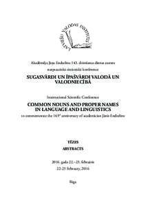 Akadēmiķa Jāņa Endzelīna 143. dzimšanas dienas atceres starptautiskā zinātniskā konference SUGASVĀRDI UN ĪPAŠVĀRDI VALODĀ UN VALODNIECĪBĀ International Scientific Conference