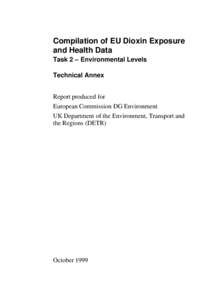 Compilation of EU Dioxin Exposure and Health Data Task 2 – Environmental Levels Technical Annex Report produced for European Commission DG Environment