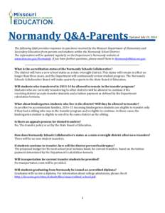 Normandy Q&A-Parents  Updated July 24, 2014 The following Q&A provides responses to questions received by the Missouri Department of Elementary and Secondary Education from parents and students within the Normandy School