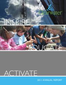 inspire educate activate 2011 annual report  Hudson River Sloop Clearwater, Inc.