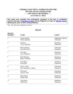 GENERAL ELECTION CANDIDATES FOR THE NEVADA STATE LEGISLATURE[removed]REGULAR SESSION-----(as of June 27, 2012) This roster was compiled from information contained in the lists of candidates issued by Nevada’s Secret