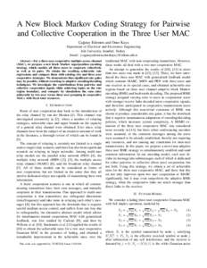 A New Block Markov Coding Strategy for Pairwise and Collective Cooperation in the Three User MAC C ¸ a˜gatay Edemen and Onur Kaya Department of Electrical and Electronics Engineering Isik University, Istanbul, Turkey