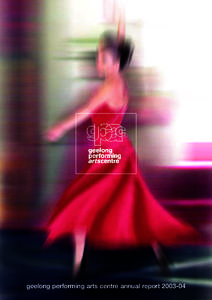geelong performing arts centre annual report[removed]  contents chairman’s welcome  3