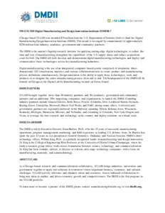 WHAT IS THE Digital Manufacturing and Design Innovation Institute (DMDII)? Chicago-based UI LABS was awarded $70 million from the U.S. Department of Defense (DoD) to fund the Digital Manufacturing Design Innovation Insti