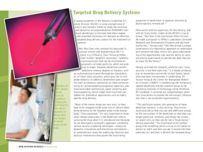 14  SCIENCE HIGHLIGHTS 2008 ANNUAL REPORT Targeted Drug Delivery Systems A young researcher in the Neutron Scattering Sciences Division (NSSD) is using a broad suite of