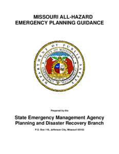 MISSOURI ALL-HAZARD EMERGENCY PLANNING GUIDANCE Prepared by the  State Emergency Management Agency