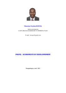 Monsieur Seydou BOUDA Adresse permanente 01 BP 2886 OUAGADOUGOU 01 BURKINA FASO E-mail : [removed]  PROFIL : ECONOMISTE DU DEVELOPPEMENT