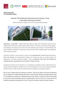 PRESS RELEASE For immediate release Hopewell, JOS and Microsoft Hong Kong lead technology’s charge in alleviating Hong Kong air pollution Asia’s first CityTree makes use of IoT for environmental research