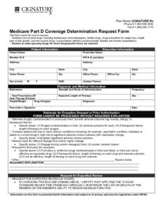 Plan Name CIGNATURE Rx Phone # [removed]Fax # [removed]Medicare Part D Coverage Determination Request Form This form cannot be used to request: