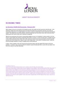 ASSET MANAGEMENT ECONOMIC TIMES Ian Kernohan, RLAM Chief Economist – February 2015 While cheaper oil may be a net positive for the global economy, the benefits will take some time to feed through. In the meantime, mark