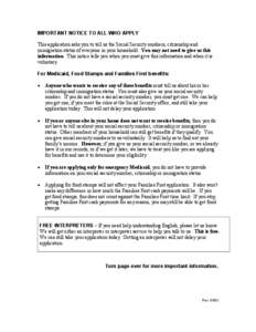 IMPORTANT NOTICE TO ALL WHO APPLY This application asks you to tell us the Social Security numbers, citizenship and immigration status of everyone in your household. You may not need to give us this information. This not