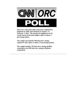 Interviews with 1,010 adult Americans conducted by telephone by ORC International on January 31 February 2, 2014. The margin of sampling error for results based on the total sample is plus or minus 3 percentage points. T