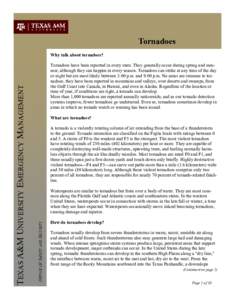 Tornadoes Tornadoes have been reported in every state. They generally occur during spring and summer, although they can happen in every season. Tornadoes can strike at any time of the day or night but are most likely bet